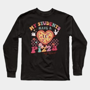 My Students Have A Pizza-My-Heart Valentines Day Teacher Long Sleeve T-Shirt